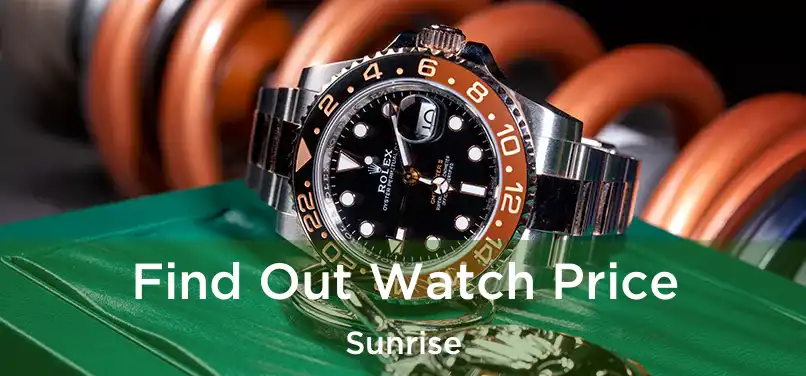 Find Out Watch Price Sunrise