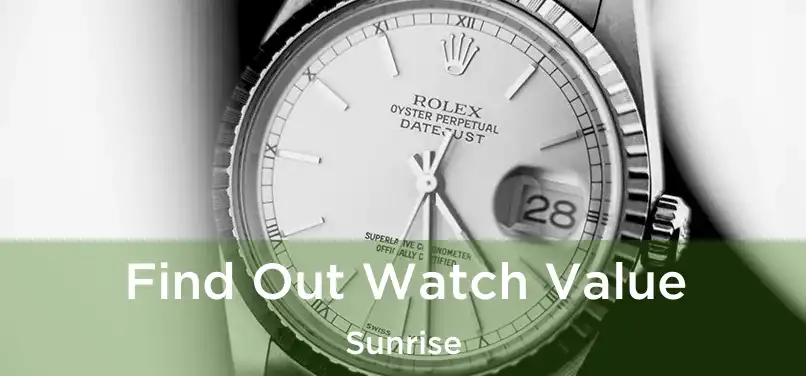 Find Out Watch Value Sunrise