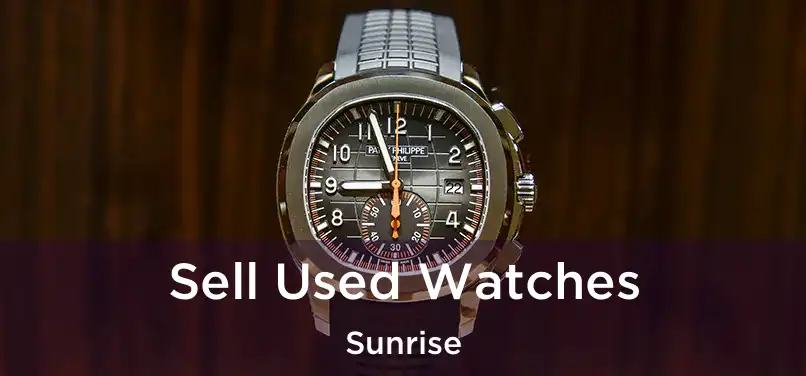 Sell Used Watches Sunrise