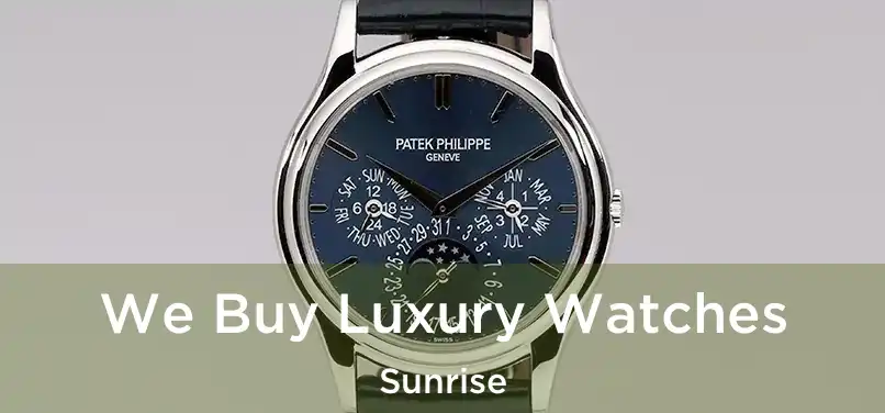 We Buy Luxury Watches Sunrise